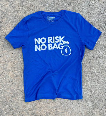RISKY REWARDS “NO RISK NO BAG” COTTON ROYALTY BLUE TEE